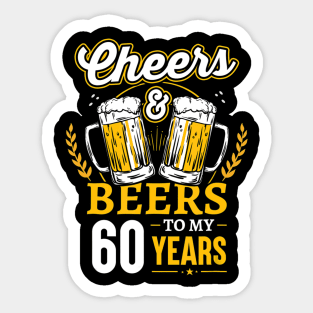 Cheers And Beers To My 60 Years 60th Birthday Gifts Sticker